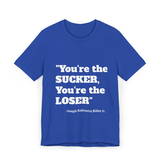 Joe Biden Quote TShirt